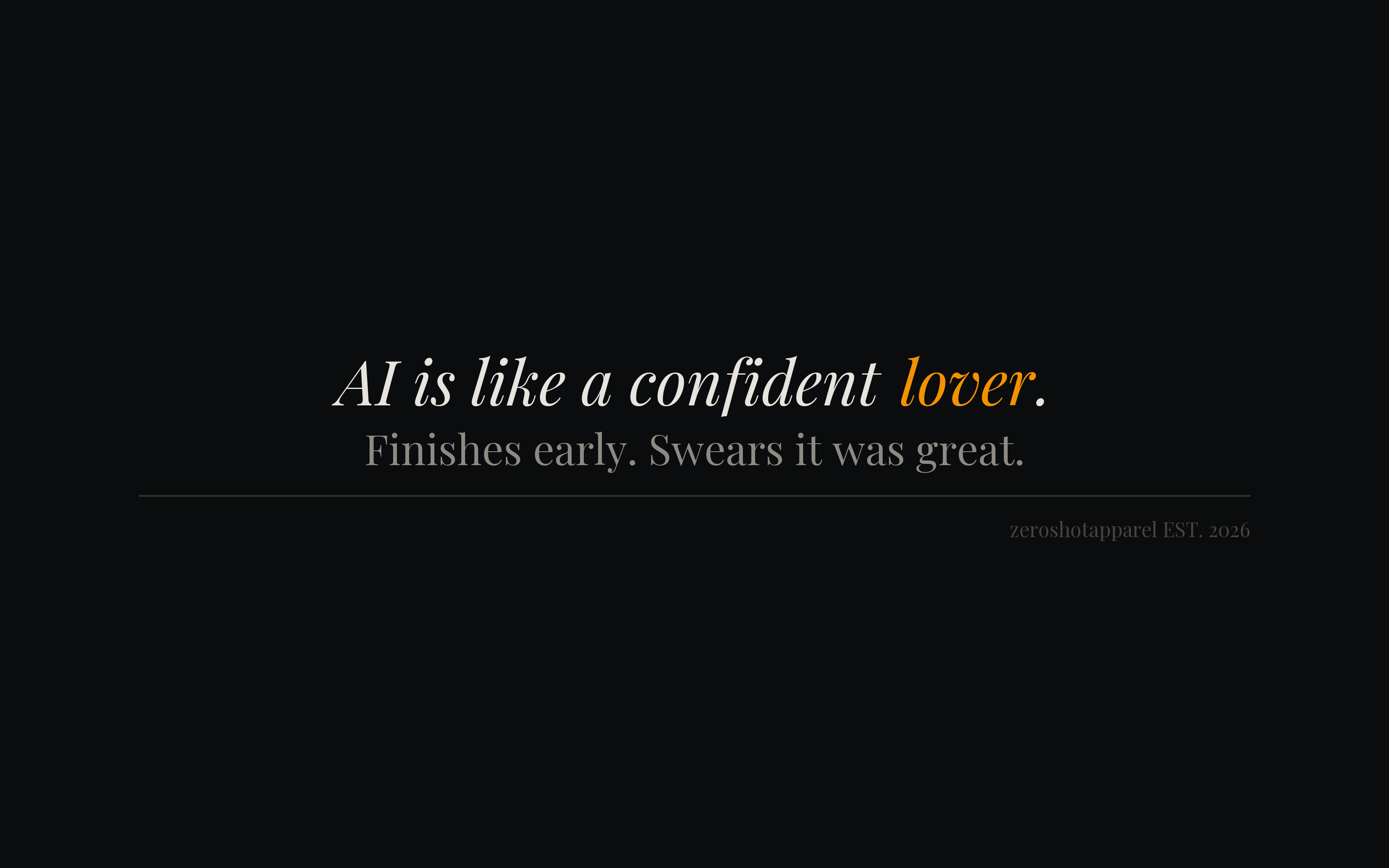 AI is like a confident lover