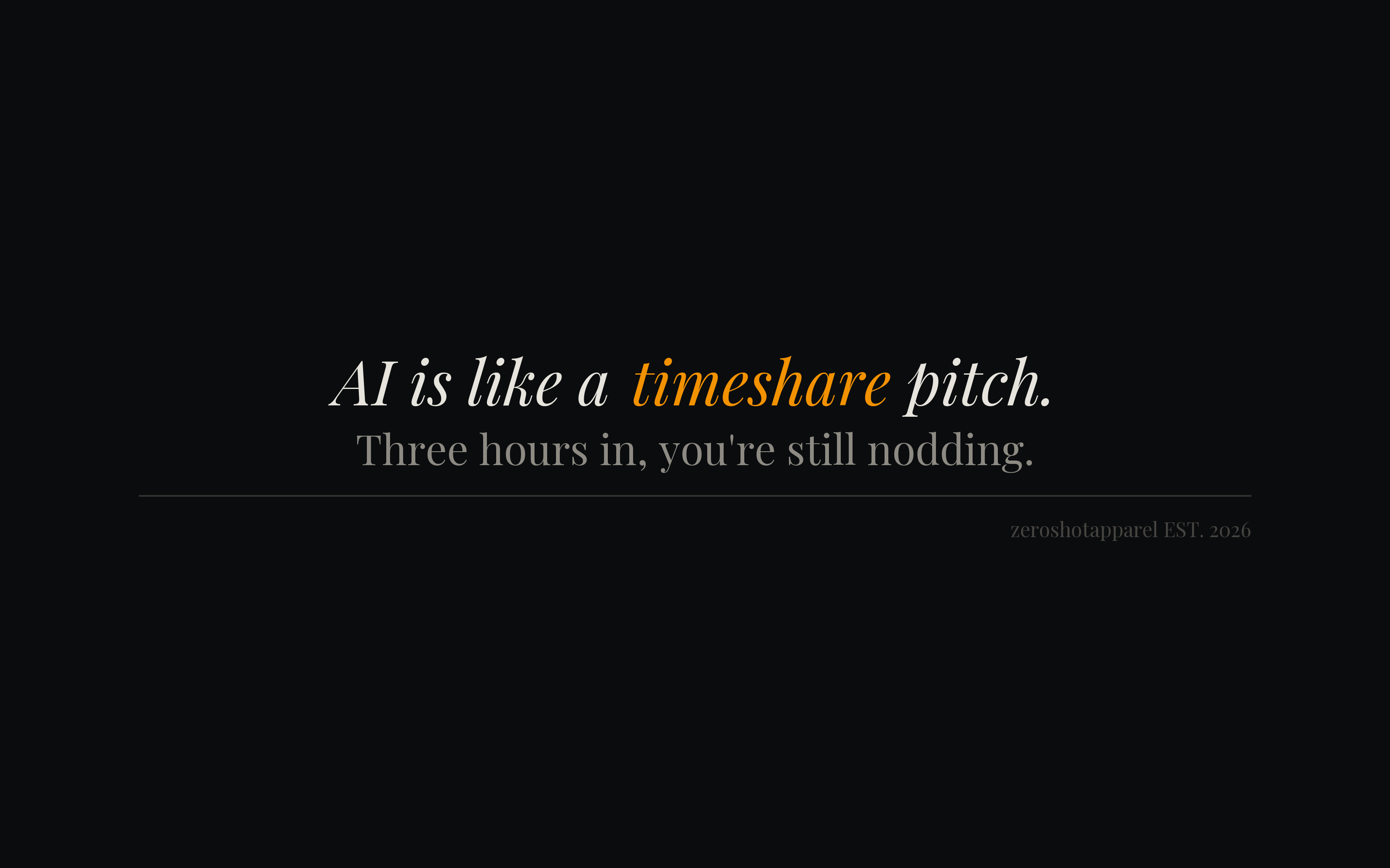 AI is like a timeshare presentation